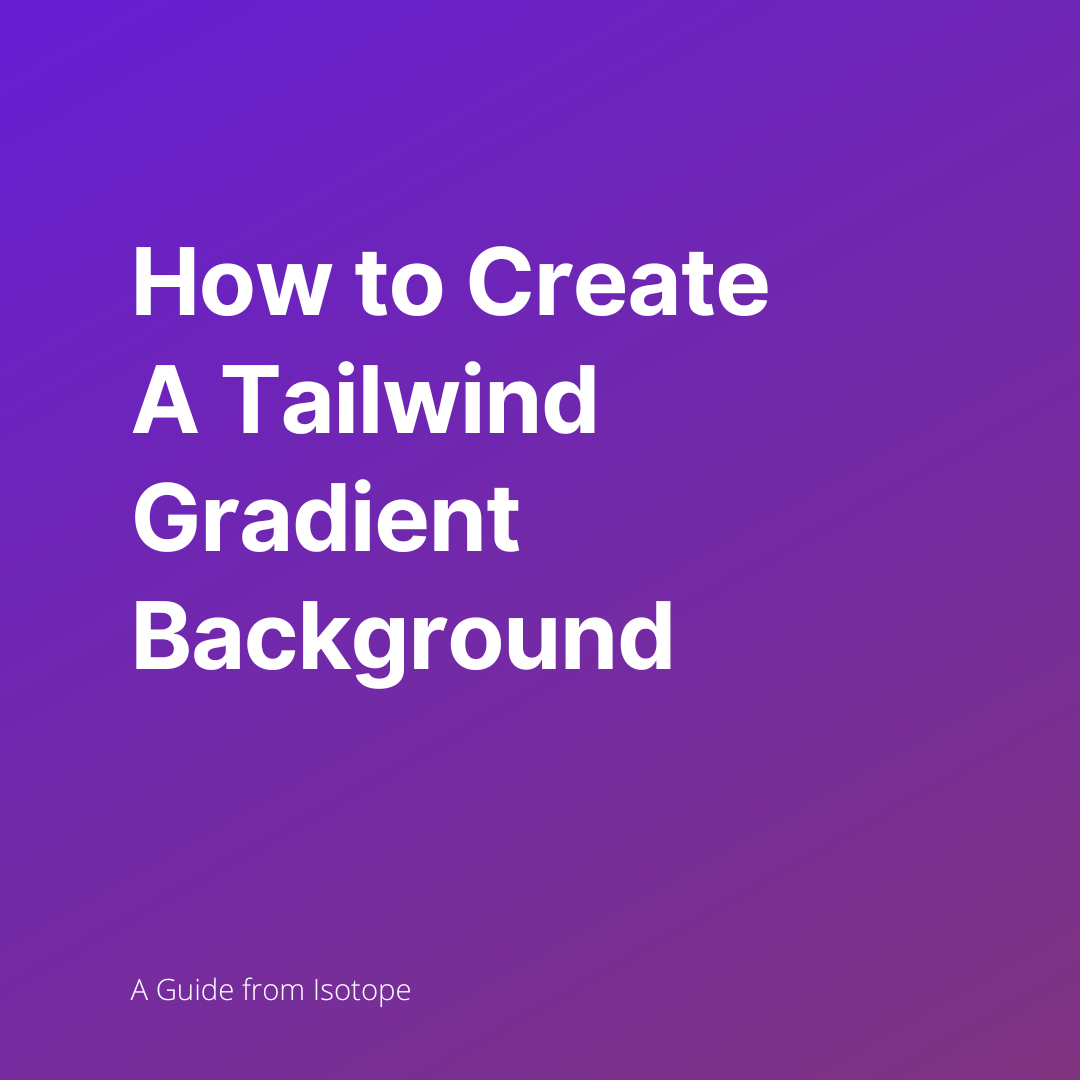 Blog graphic for How to Create A Tailwind Gradient Background: The Ultimate Guide