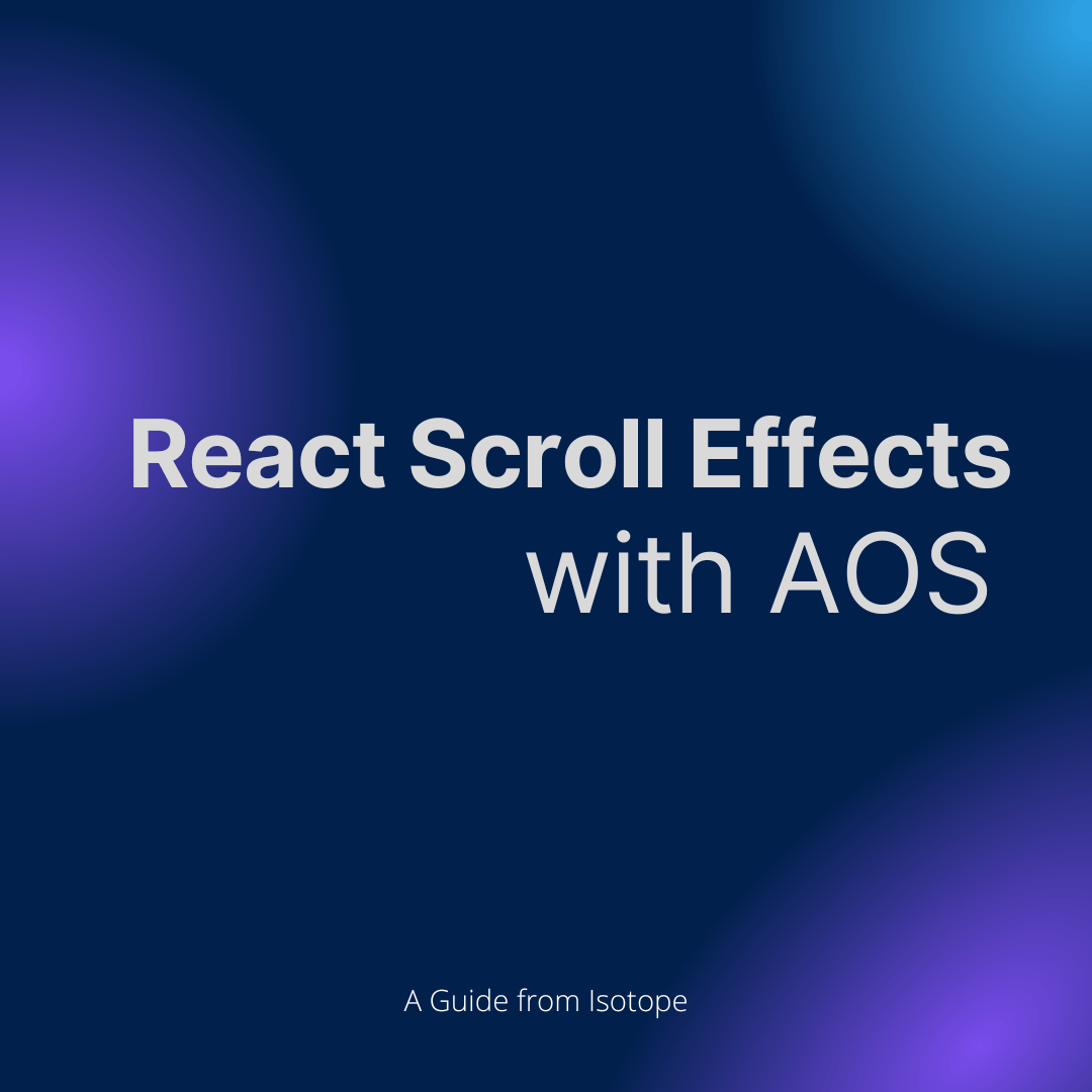 Blog graphic for How to Add React Scroll Effects With The AOS Library
