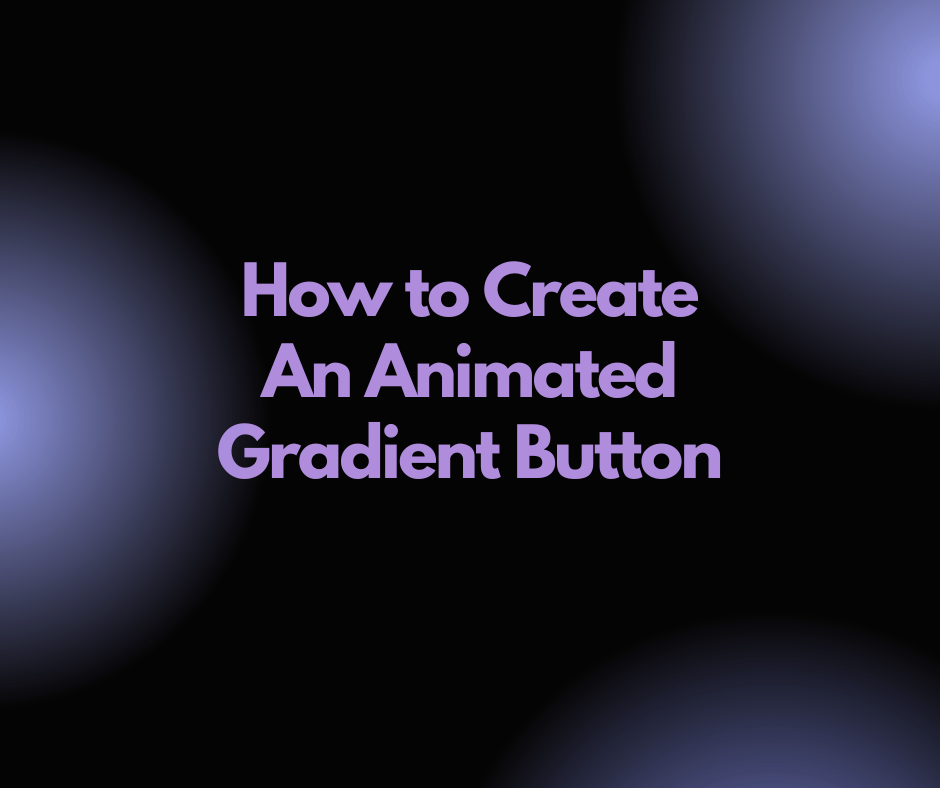 Blog graphic for How to Create An Animated Gradient Button with CSS